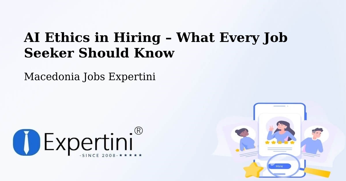 AI Ethics in Recruitment & Hiring – Selce - Selce, Macedonia Jobs Expertini