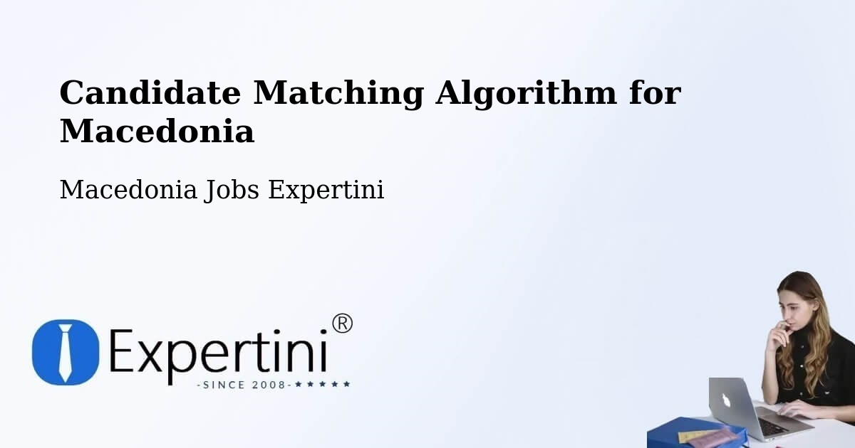 Candidate Matching Algorithm Overview – Selce - Macedonia Jobs Expertini