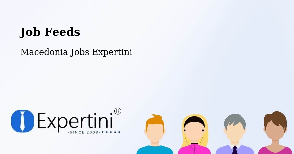 Job Listings Feed – Selce - Macedonia Jobs Expertini